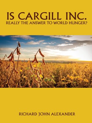 cover image of Is Cargill Inc. really the answer to world hunger?